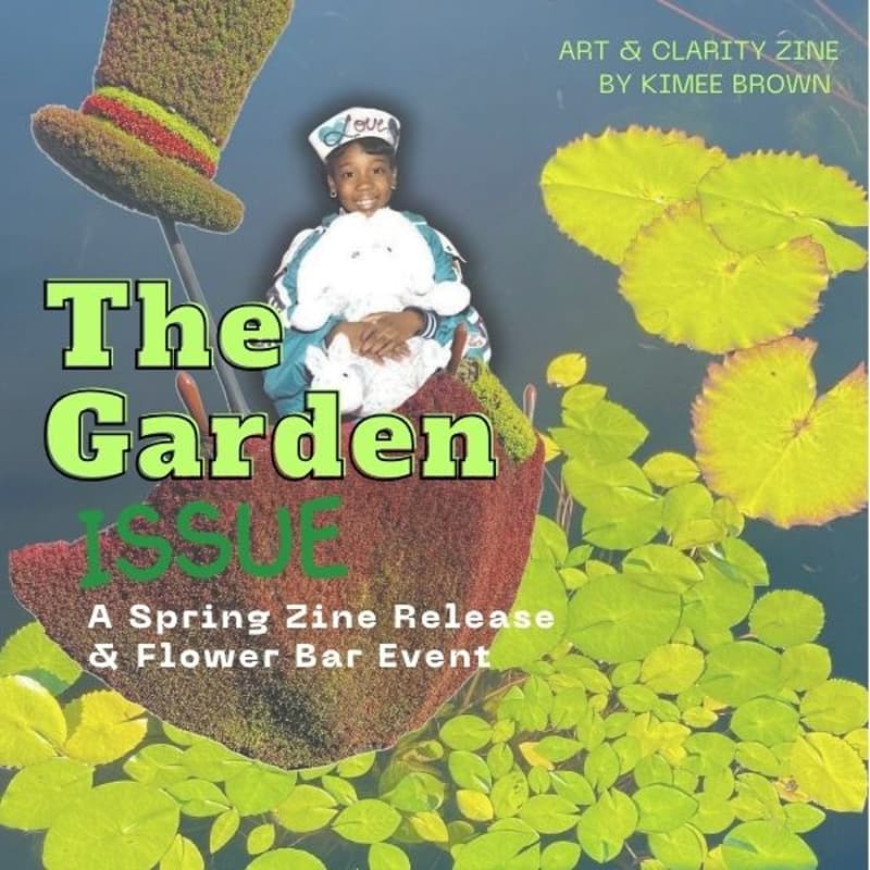 Cover Image for The Garden Issue — A Spring Zine Release & Flower Bouquet Workshop