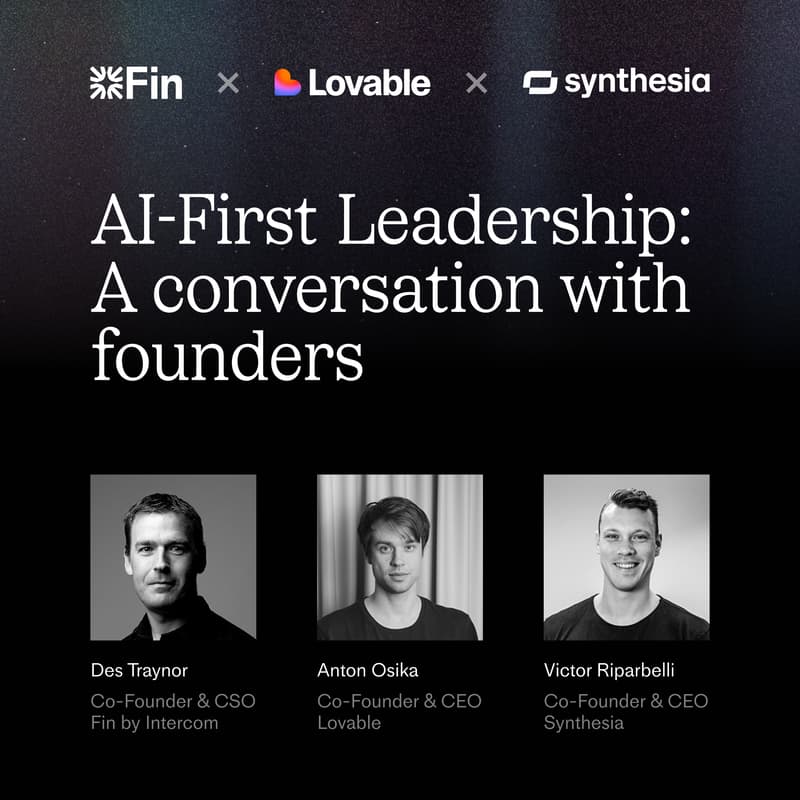 Cover Image for Fin x Lovable x Synthesia: AI-First Leadership