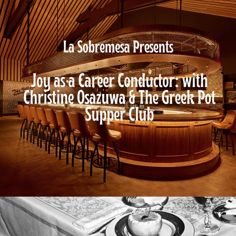 Cover Image for La Sobremesa Presents: Joy as a Career Conductor with Christine Osazuwa & The Greek Pot Supper Club