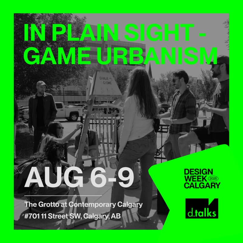 Cover Image for In Plain Sight - Game Urbanism at Design Week Calgary