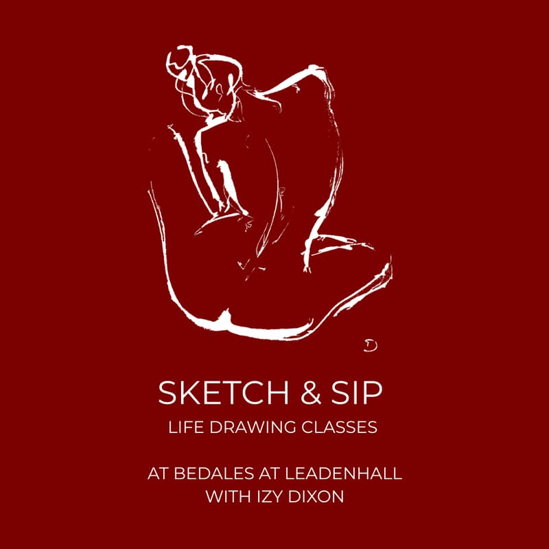 Cover Image for Sketch & Sip - Life Drawing at Bedales at Leadenhall with Izy Dixon