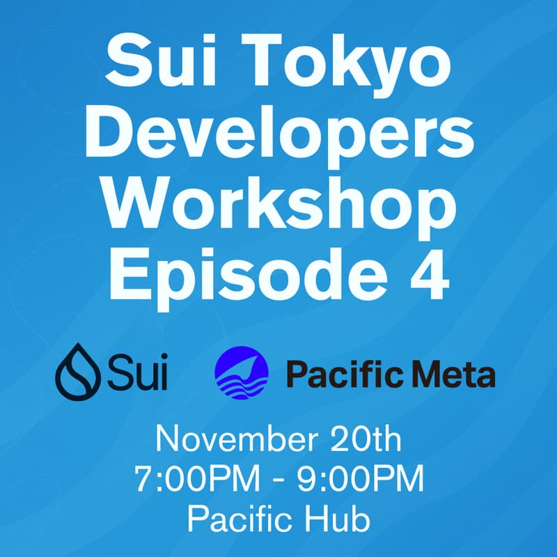 Cover Image for Sui Tokyo Developers Workshop [Episode 4,5]