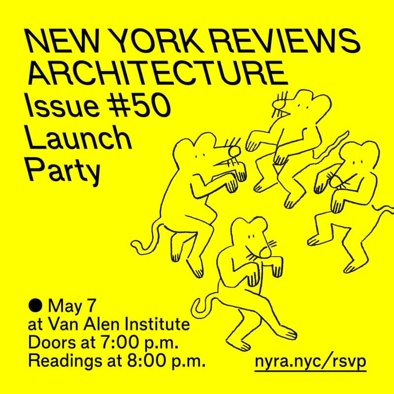 Cover Image for New York Reviews Architecture: Issue #50 Launch Party