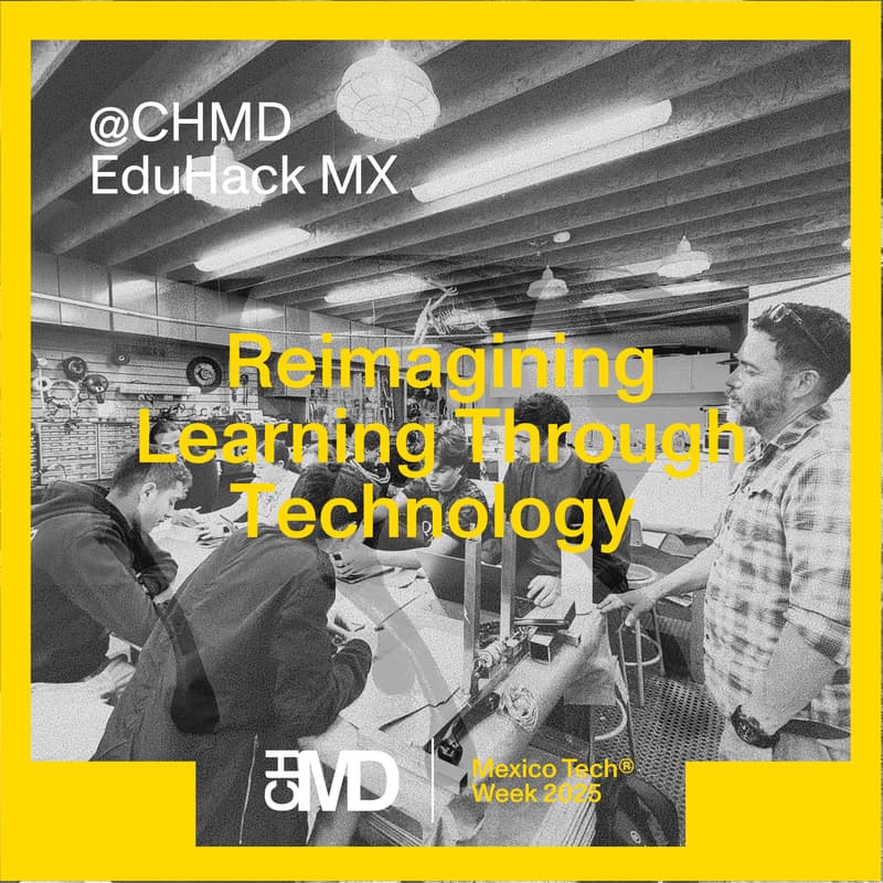 Cover Image for @CHMD EduHackathon MX: Reimagining Learning Through Technology