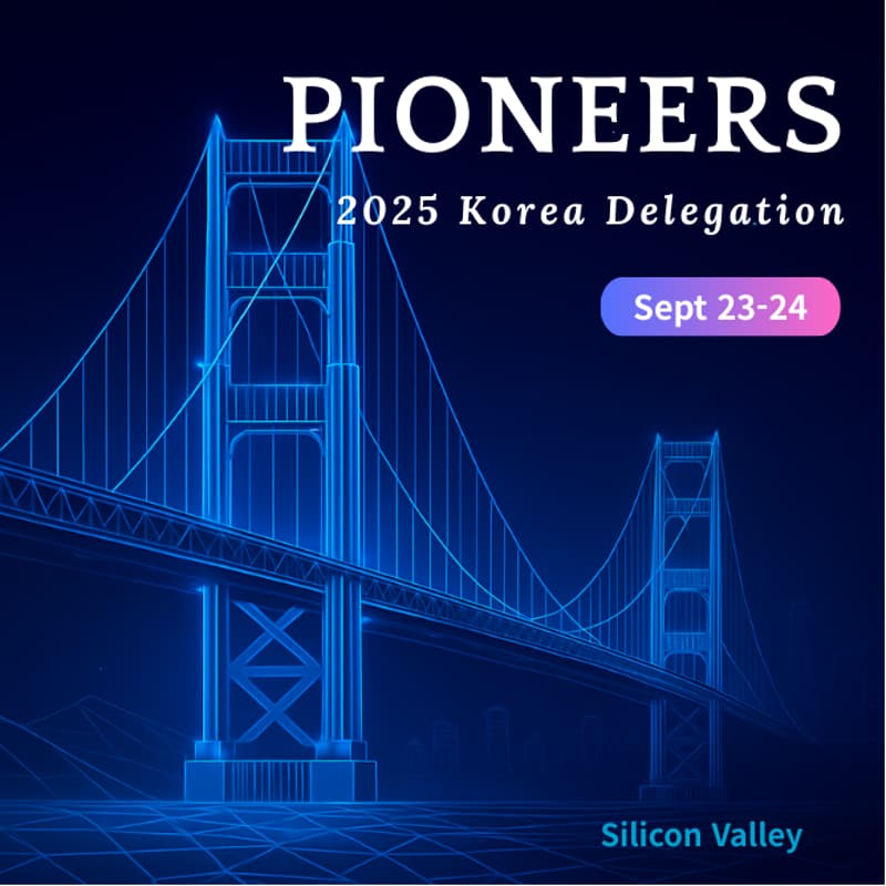 Cover Image for PIONEERS 2025 Korea Delegation: A Global Showcase of Korea's Emerging Innovators in Silicon Valley