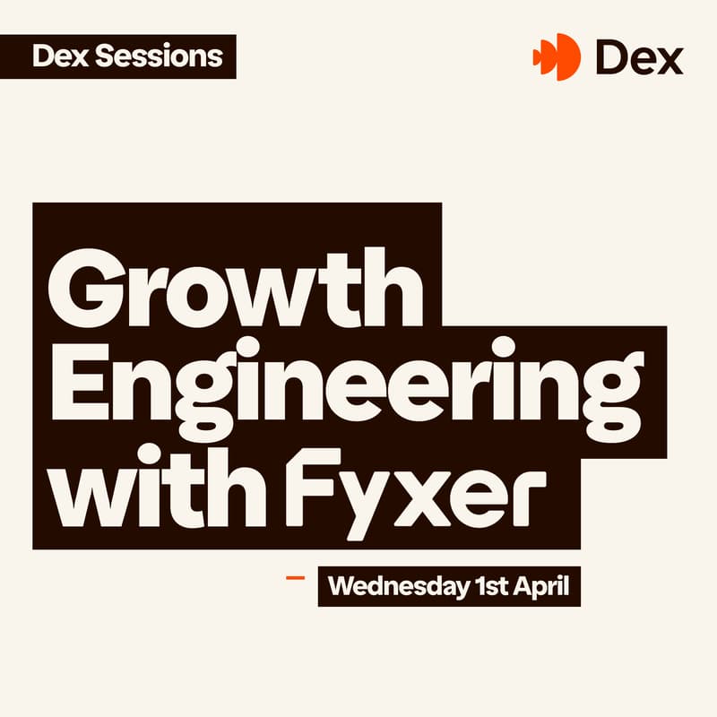 Cover Image for Dex Sessions: Growth Engineering with Fyxer