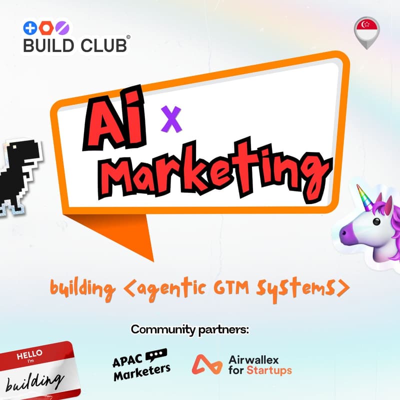 Cover Image for Build Club Singapore: AI × Marketing – Building Go-To-Market Systems