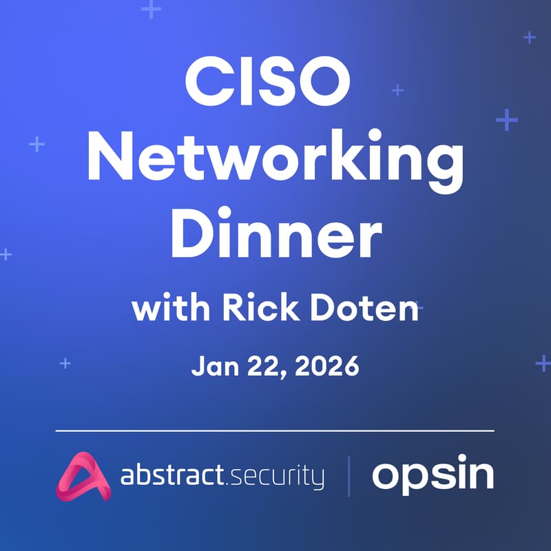 Cover Image for Exclusive - Security Leadership Networking Dinner with Rick Doten, Opsin, and Abstract Security