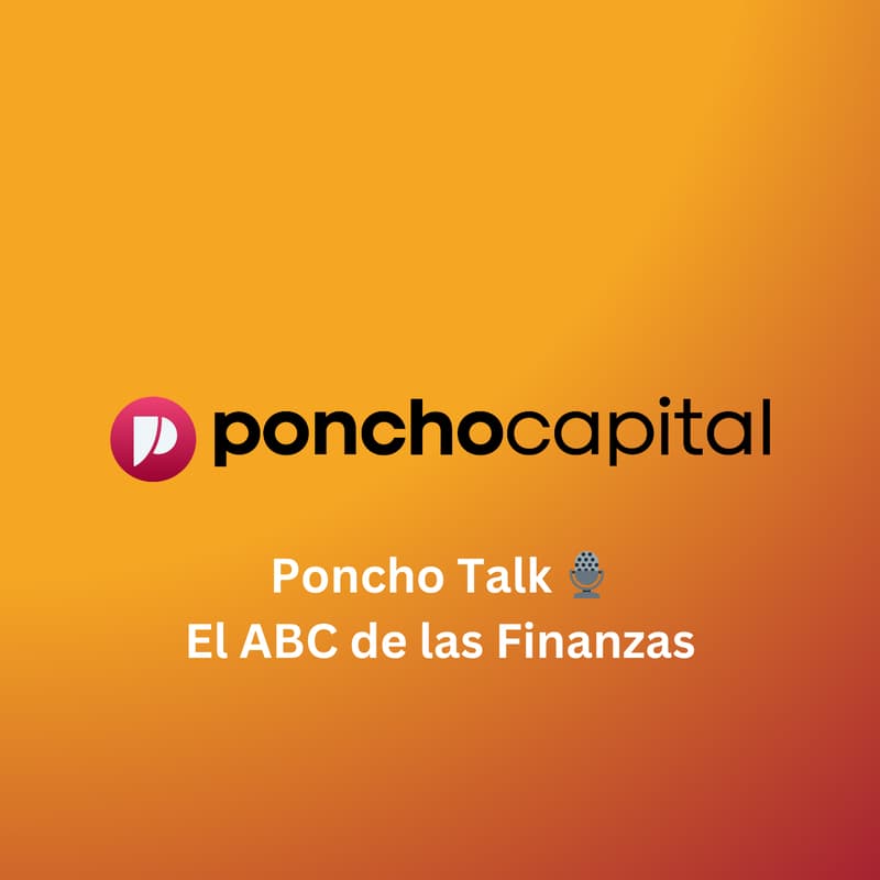 Cover Image for Poncho Talk | El ABC de las Finanzas
