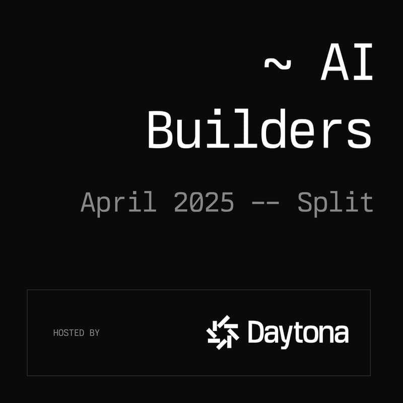 Cover Image for Daytona AI Builders Split - April '25