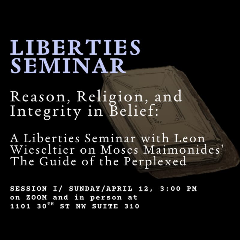 Cover Image for Reason, Religion, and Integrity in Belief: A Liberties Seminar with Leon Wieseltier on Moses Maimonides' The Guide of the Perplexed
