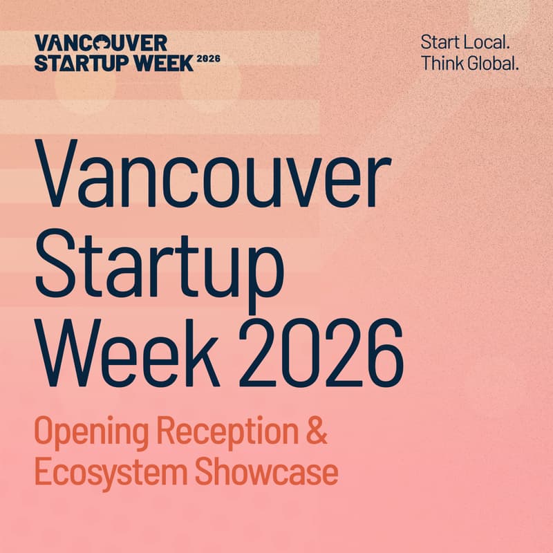 Cover Image for Vancouver Startup Week 2026 Opening Reception & Ecosystem Showcase
