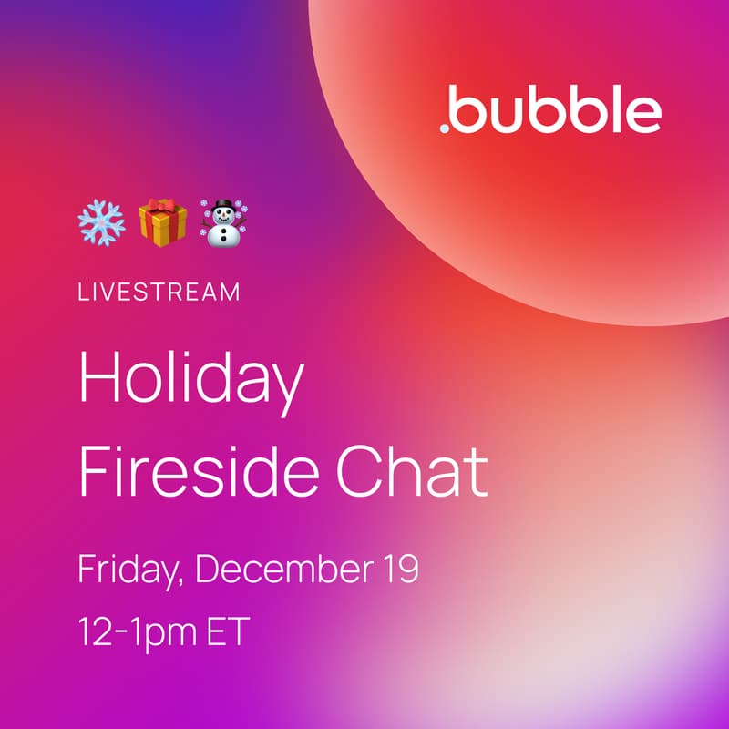 Cover Image for [LIVE] Holiday Fireside Chat | Bubble Office Hours