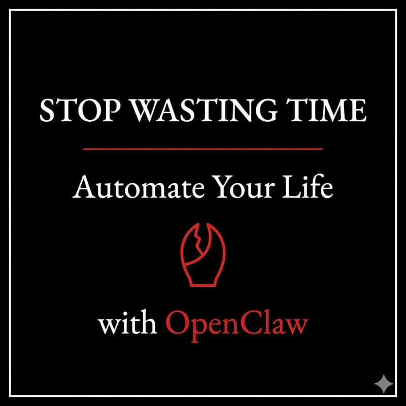 Cover Image for Stop Wasting Time 01: Automate Your Life with OpenClaw