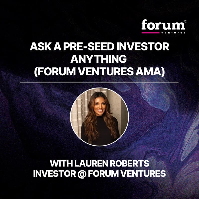 Cover Image for Ask a Pre-Seed Investor Anything: Forum Ventures AMA