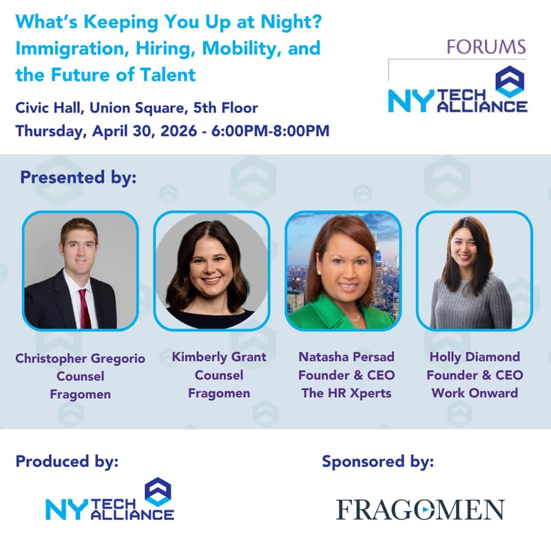 Cover Image for NY Tech Alliance Forum: What's Keeping You Up at Night? Immigration, Hiring, Mobility, and the Future of Talent