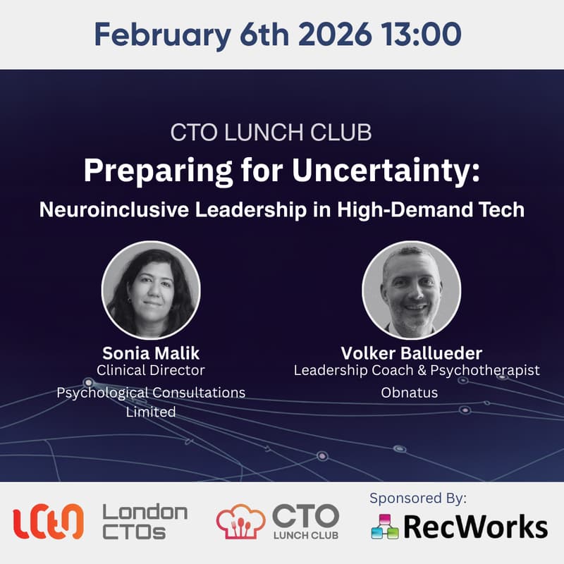 Cover Image for London CTOs Lunch Club – Preparing for Uncertainty: Neuroinclusive Leadership in High-Demand Tech