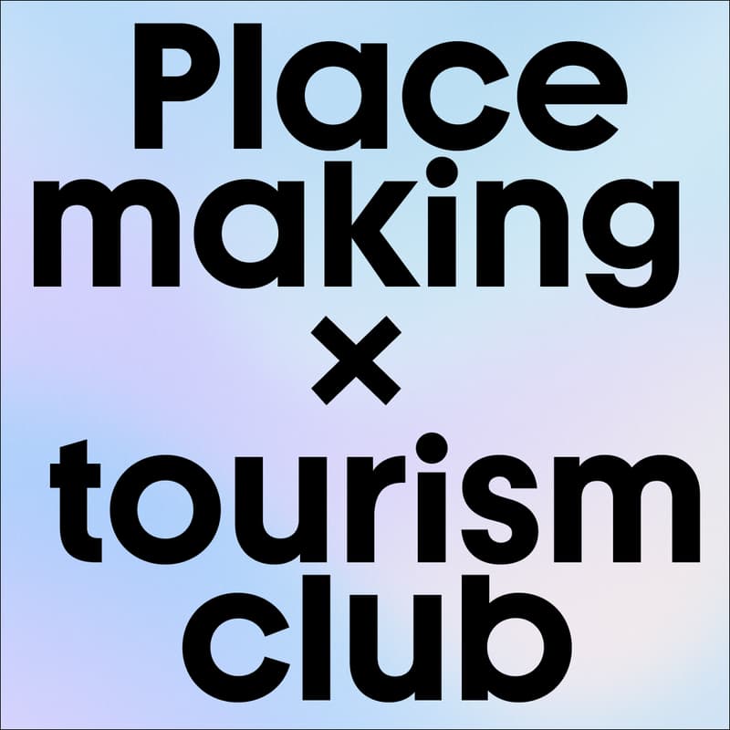 Cover Image for Placemaking x Tourism Club
