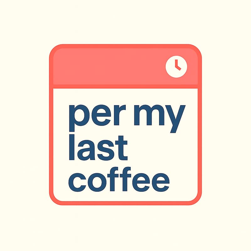 Cover Image for ☕️ Per My Last Coffee