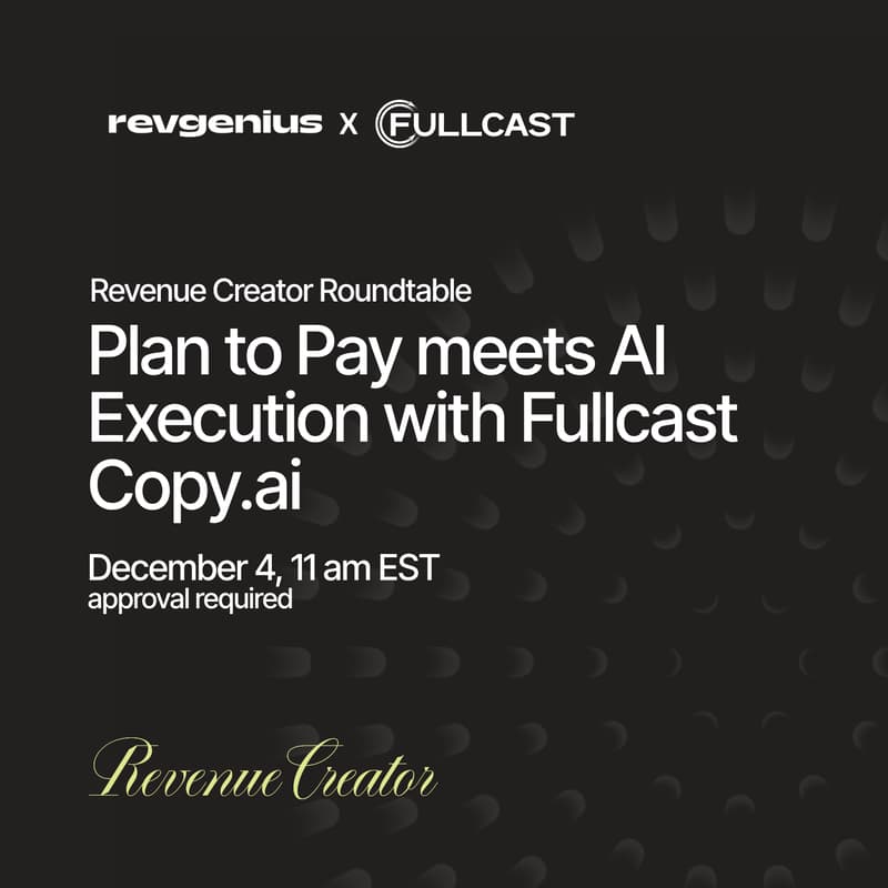 Cover Image for Revenue Creator Roundtable - Plan to Pay Meets AI Execution with Fullcast Copy.ai
