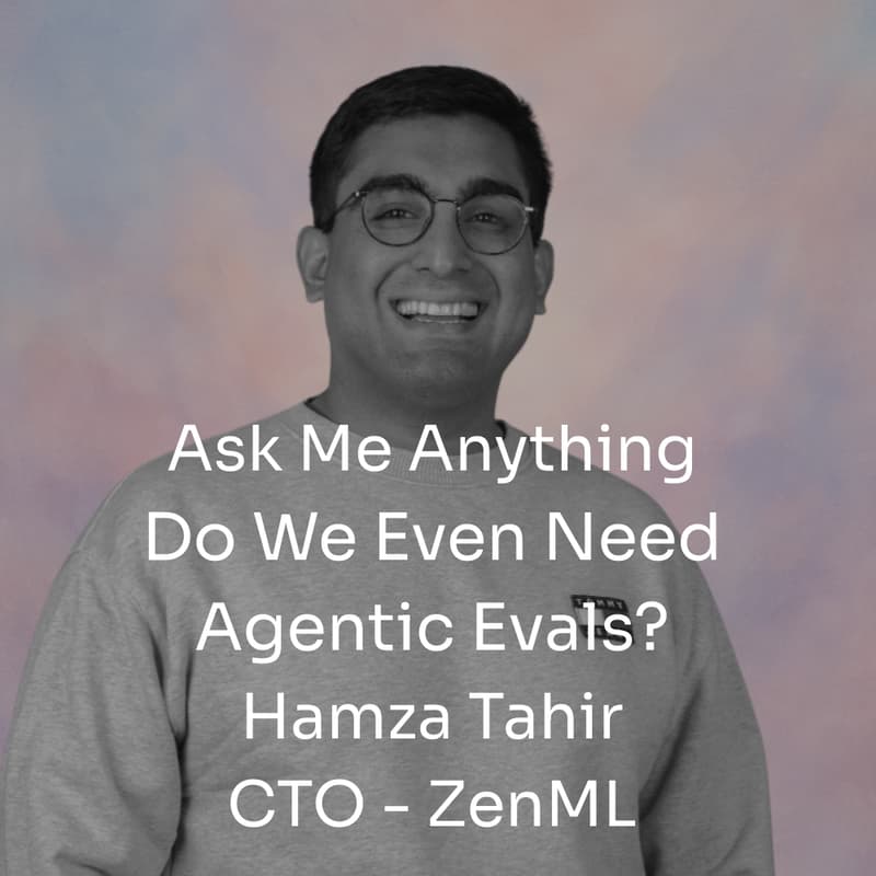 Cover Image for Do We Even Need Agentic Evals? - Live AMA with Hamza Tahir (CTO, ZenML)