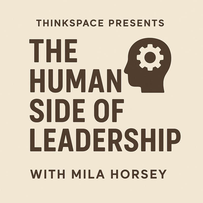 Cover Image for Thinkspace Presents: The Human Side of Leadership