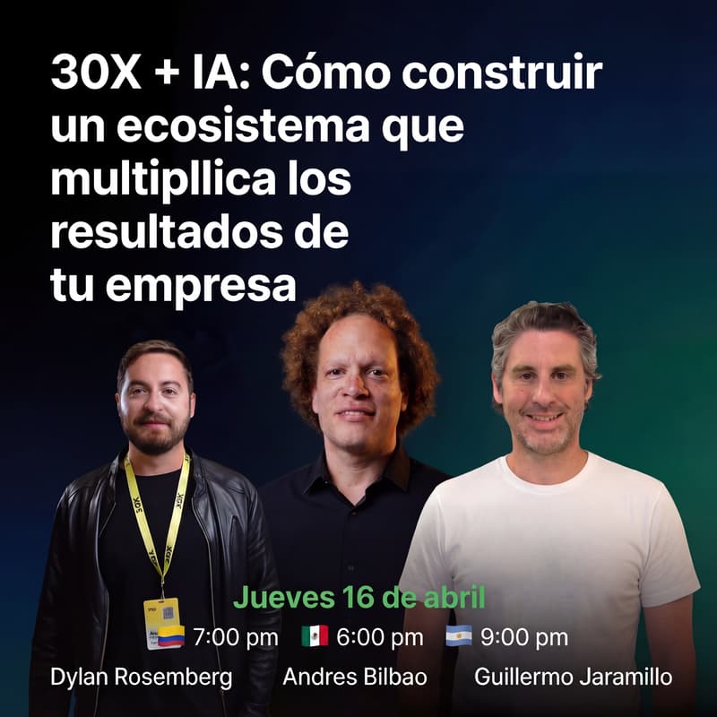 Cover Image for 30X + IA: Cómo construir un ecosistema que multiplica los resultados de tu empresa