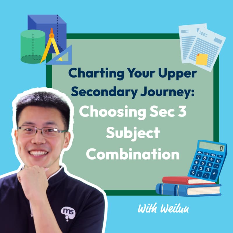 Cover Image for Charting your Upper Secondary Journey: Choosing your Sec 3 Subject Combination with Academic Director Lim Weilun (Hybrid Super Session @ Sengkang CC)