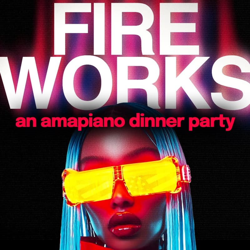 Cover Image for Fireworks: An Amapiano Dinner party