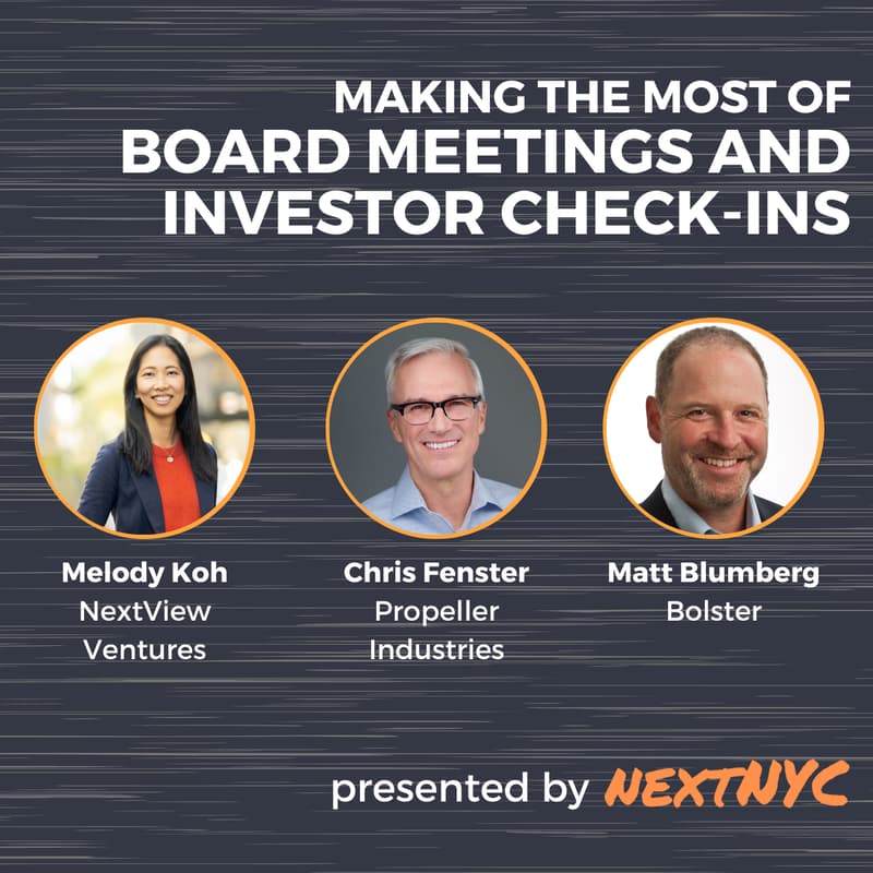 Cover Image for Making the Most of Board Meetings and Investor Check-ins with Melody Koh (NextView), Matt Blumberg (Bolster), and Chris Fenster (Propeller)