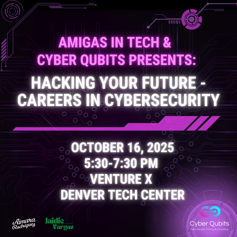 Cover Image for Amigas In Tech & Cyber Qubits presents: Hacking Your Future - Careers in Cybersecurity