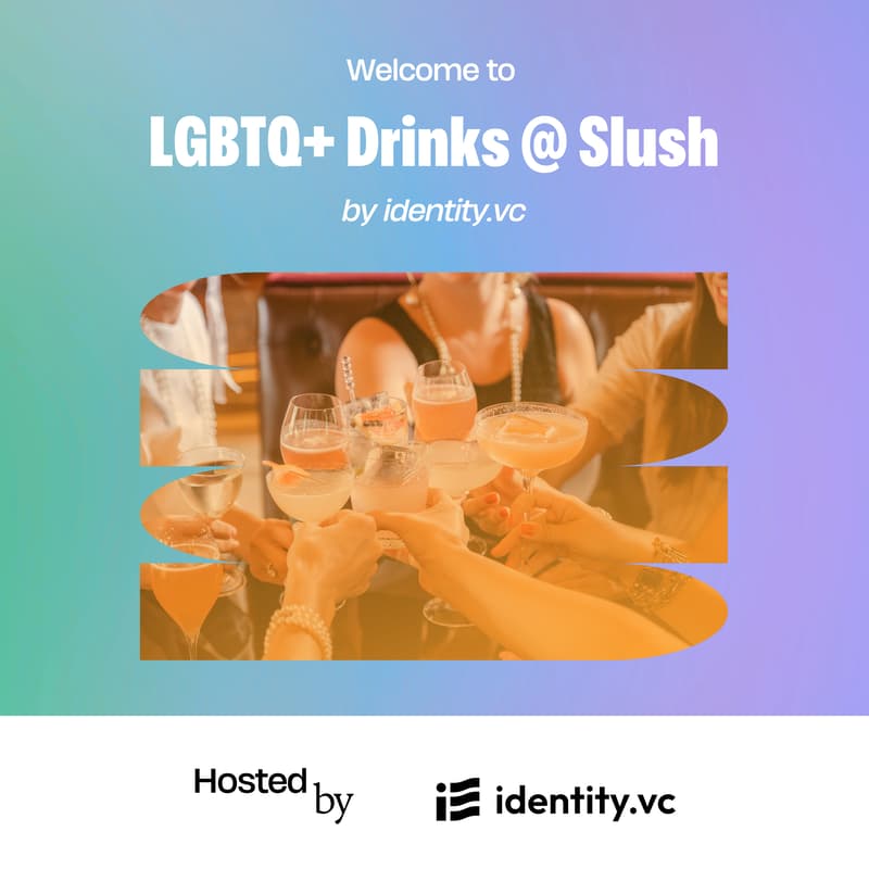 Cover Image for LGBTQ+ Drinks @ Slush by identity.vc