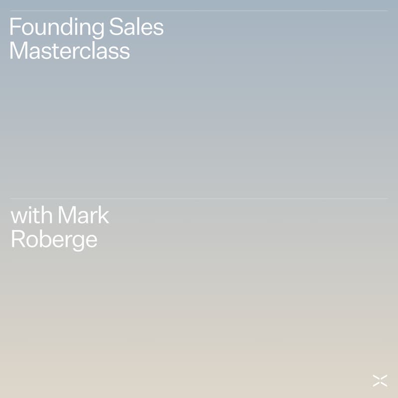 Cover Image for Founding Sales Masterclass with Mark Roberge