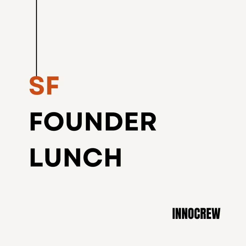 Cover Image for InnoCrew SF Founder Lunch