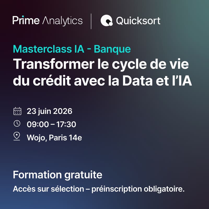 Cover Image for Masterclass IA Banque "Transformer le cycle de vie du crédit avec la Data et l’IA" [23 juin 2026, Paris 14e - Prime Analytics & QuickSort]