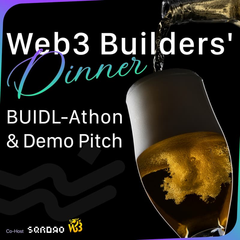 Cover Image for Web3 Builders' Dinner: BUIDL-athon & Demo Pitch