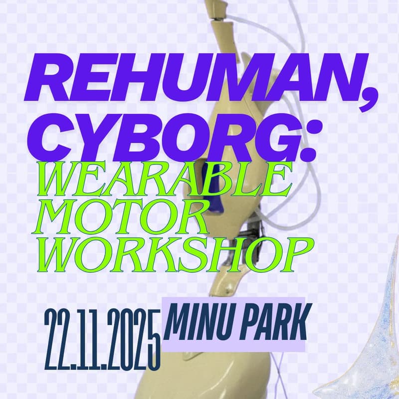 Cover Image for Rehuman, Cyborg: Wearable Motor Workshop /SOMA Art Berlin