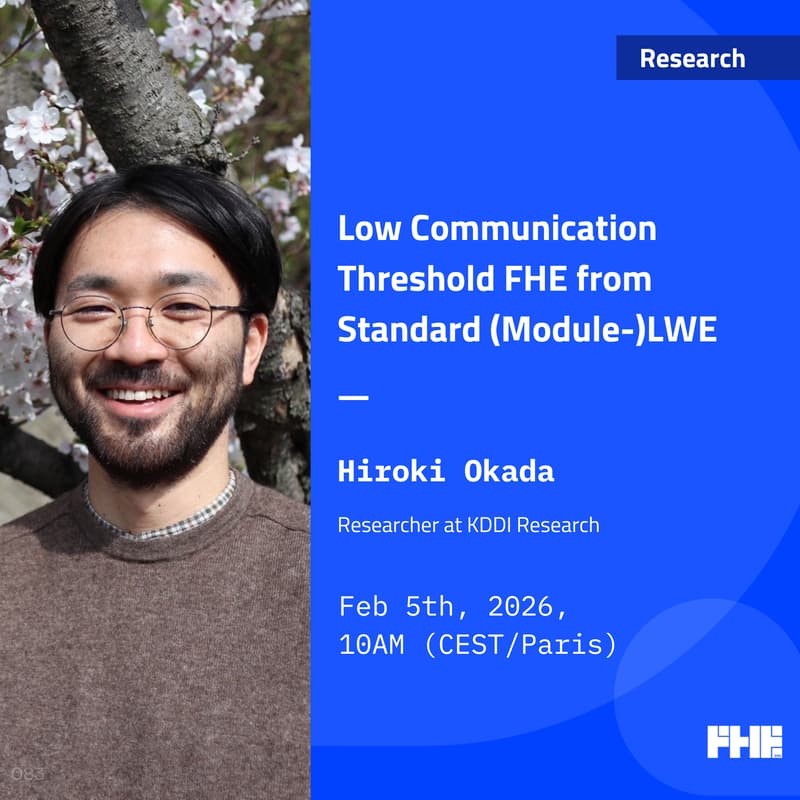 Cover Image for Low Communication Threshold FHE from Standard (Module-)LWE w/ Hiroki Okada