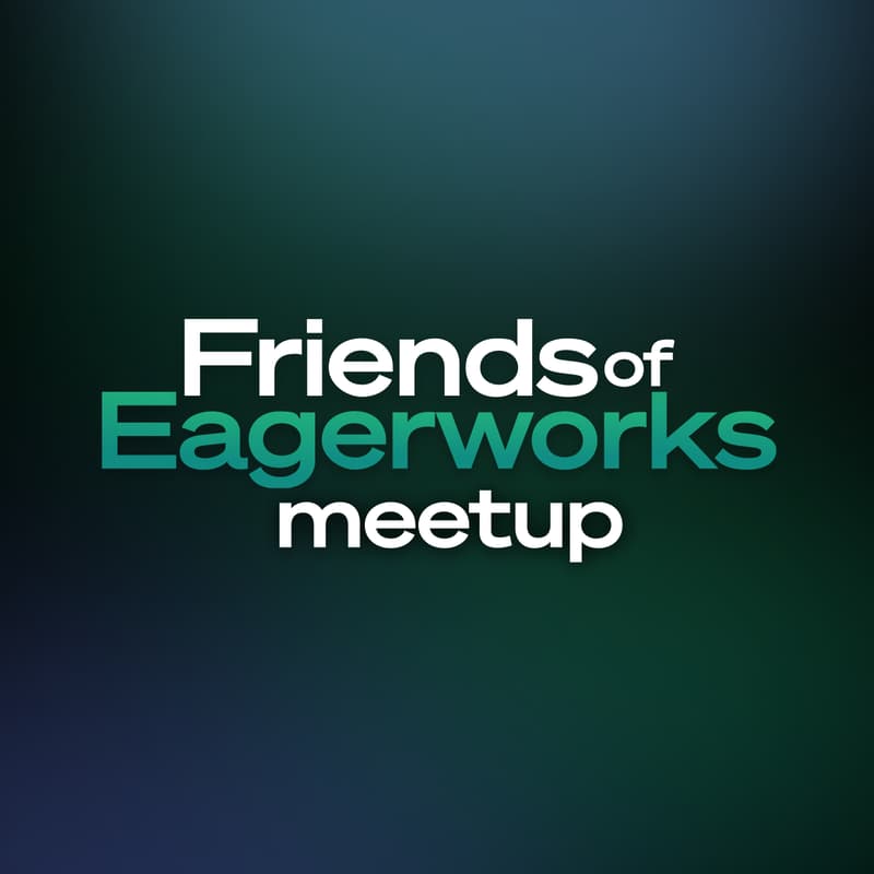 Cover Image for Friends Of Eagerworks Meetup