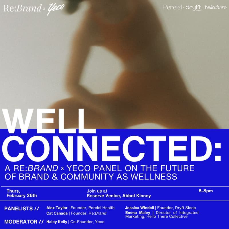 Cover Image for Well Connected: A Re:Brand x Yeco Panel on the Future of Brand & Community as Wellness