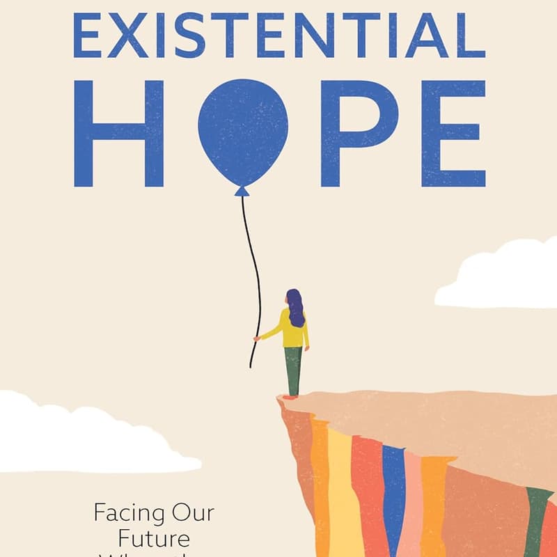 Cover Image for Existential Hope: Facing Our Future When the Signs Look Bad