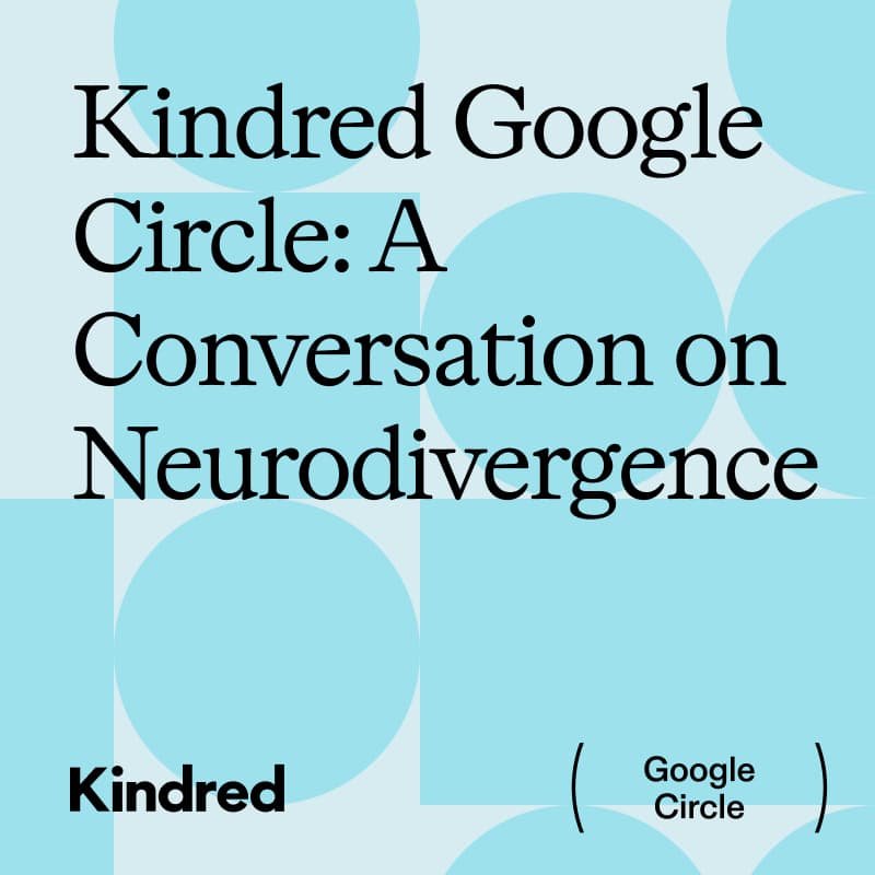 Cover Image for Kindred Google Circle: A Conversation on Neurodivergence with Neurotribe