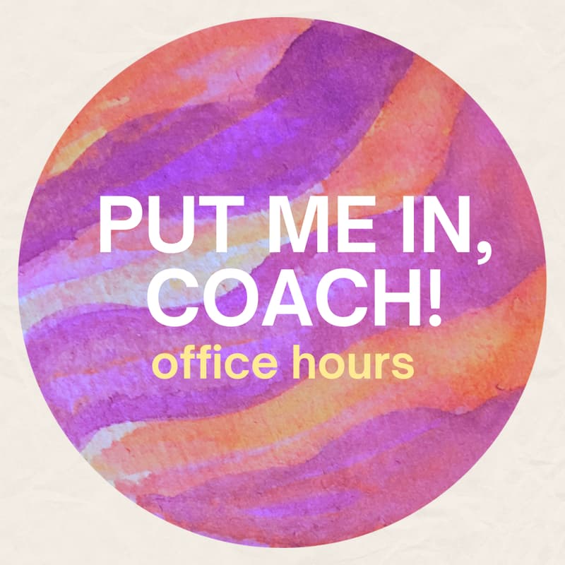Cover Image for Put Me In, Coach! Coaching Office Hours