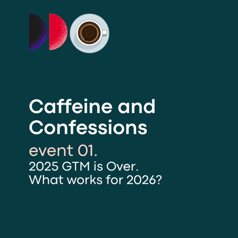 Cover Image for Caffeine and Confessions | event 01. 2025 GTM is Over. What works for 2026?