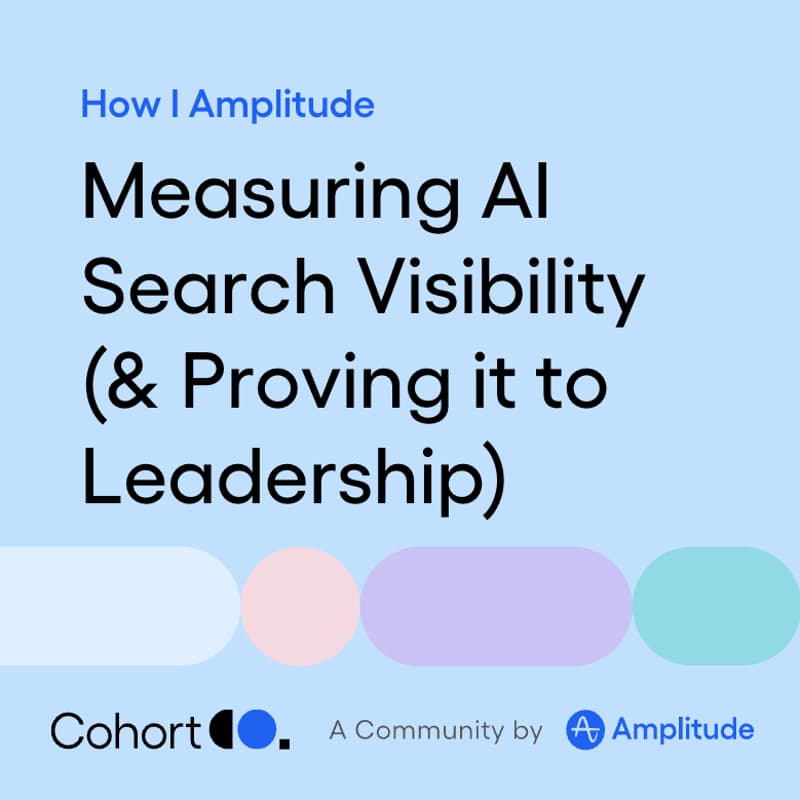 Cover Image for How I Amplitude: Measuring AI Search Visibility (and Actually Proving it to Leadership)