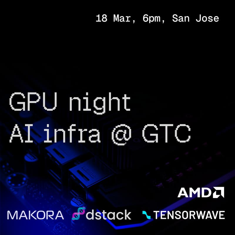 Cover Image for GPU Night: AI Infra @ GTC with Makora, dstack, TensorWave, AMD