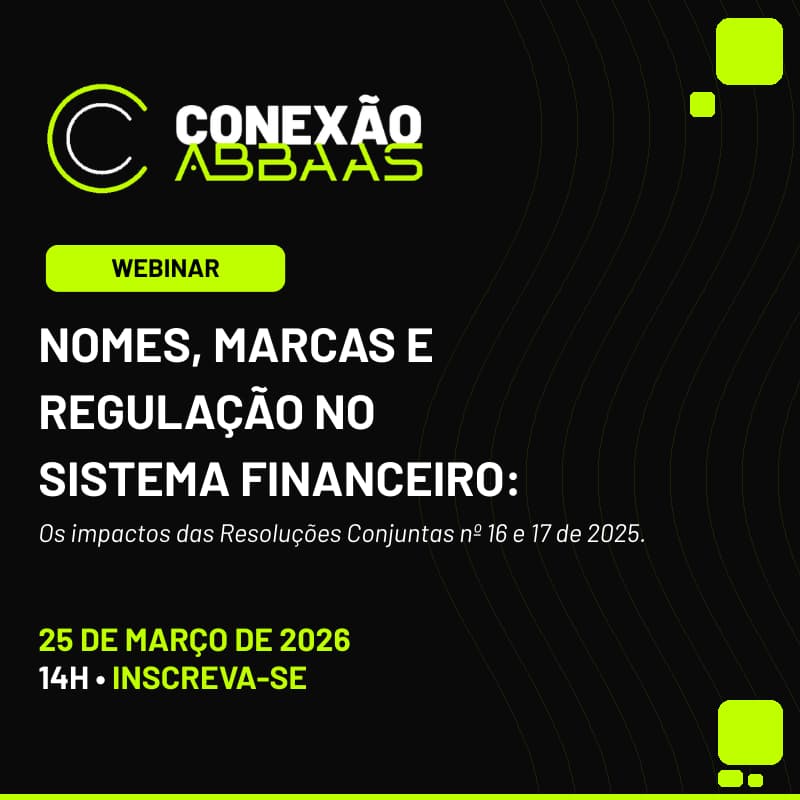 Cover Image for Conexão ABBAAS | Nomes, marcas e regulação no sistema financeiro: Os impactos das Resoluções Conjuntas nº 16 e 17 de 2025.