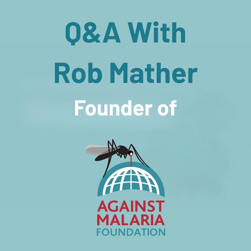 Cover Image for 💡 AMF – What we do and how we do it with Rob Mather, Founder of the Against Malaria Foundation
