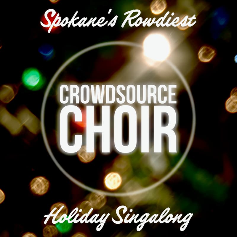 Cover Image for Crowdsource Choir: Spokane's Rowdiest Holiday Singalong