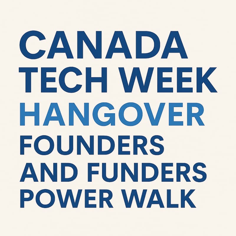 Cover Image for Canada Tech Week Hangover AI Founders and Funders Power Walk (Free Walk)